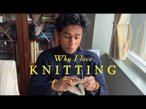WHY I LOVE KNITTING - With Rajiv Surendra