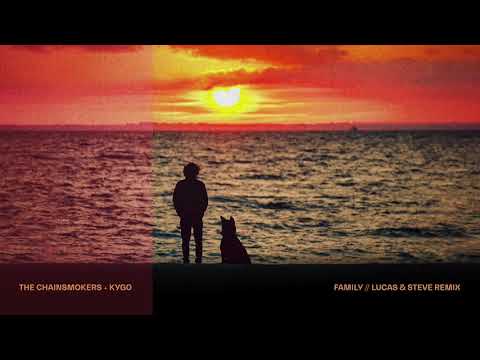 The Chainsmokers + Kygo - Family (Lucas & Steve Remix)