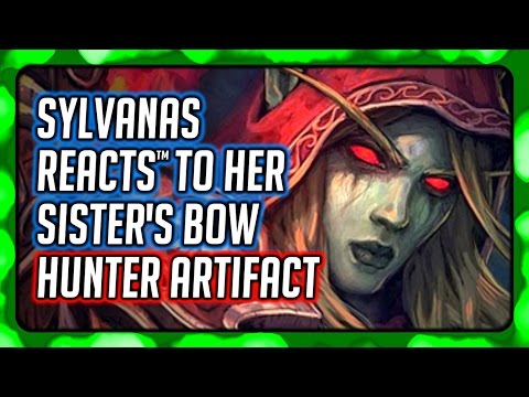 WOW Legion ► Sylvanas REACTS to Thas'Dorah - Her Sister Alleria's Bow (Marksman Hunter Artifact)