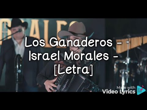 Los Ganaderos - Israel Morales - [Letra]