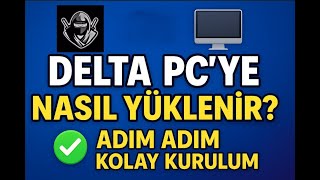 Delta nasıl İndirilir PC / 2025 Güncel Anlatım