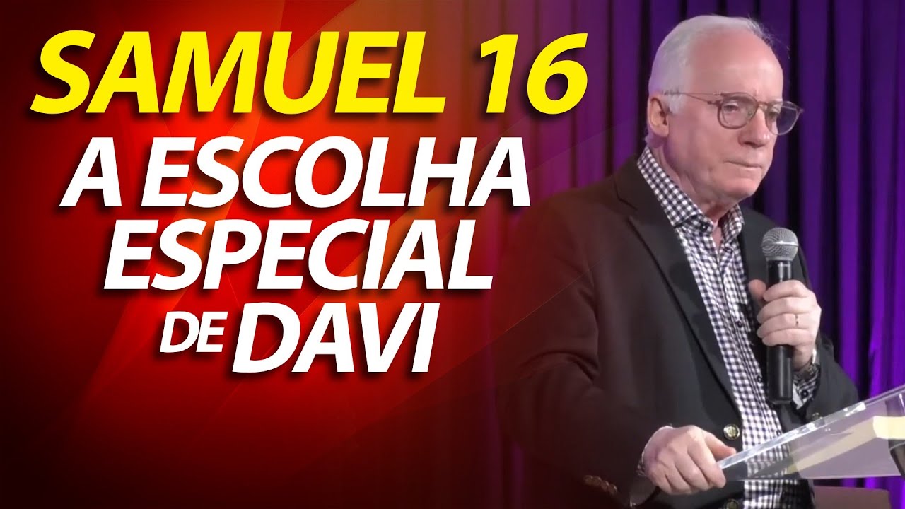 Pregação sobre Samuel 16, a escolha especial de Davi | Pastor Paulo Seabra