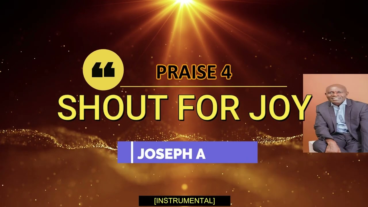 Praise 4 – Shout for Joy