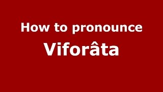 How to pronounce Viforâta