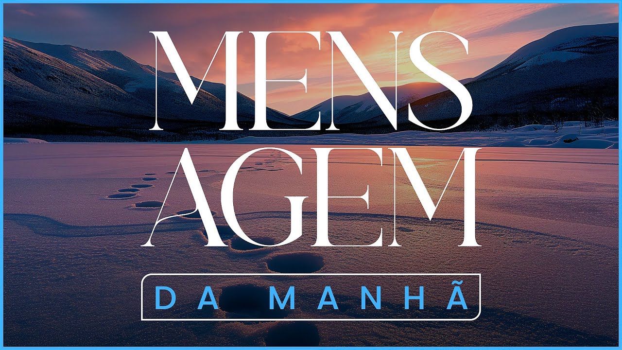 MENSAGEM DA MANHÃ - O segredo da paz de Cristo na sua mente - Oração Poderosa do Dia