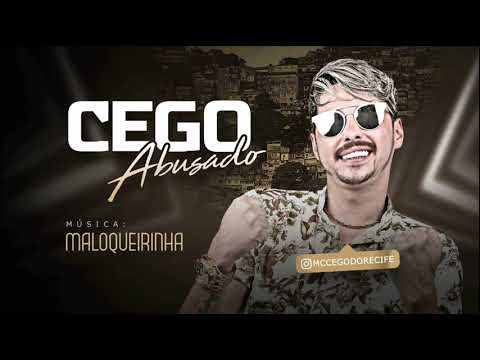 MC CEGO ABUSADO - MALOQUEIRINHA - MÚSICA NOVA 2019 #CEGOABUSADO