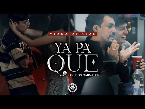 Los Dos Carnales - Ya Pa' Que  (Video Oficial)