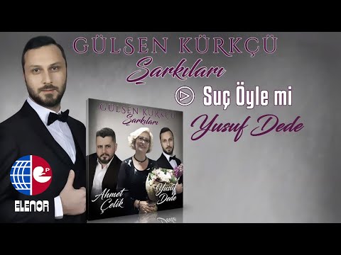 GÜLSEN KÜRKÇÜ-ŞARKILARI-SUÇ ÖYLE Mİ-Solist: YUSUF DEDE