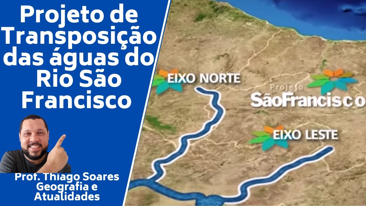 PROJETO DE TRANSPOSIÇÃO DO RIO SÃO FRANCISCO. Geografia, professor Thiago Soares.
