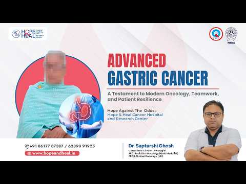 Advanced Gastric Cancer Survivor Story | Dr. Saptarshi Ghosh | Hope & Heal Cancer Hospital