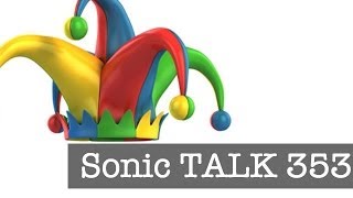 Sonic TALK 353 - Fools