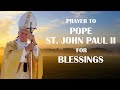 Prayer To Pope St John Paul II For Blessings