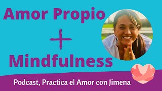 Mindfulness y Amor Propio con Gia de Playoga, Podcast Practica el Amor con Jimena