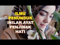 ILMU PENUNDUK: Inilah Ayat Penjinak Hati ILMU PENUNDUK: Inilah Ayat Penjinak Hati