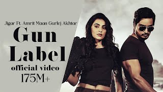 Gun Label : Official Video : Jigar | Amrit Maan | Gurlej Akhtar | Desi Crew | Punjabi Songs 2024