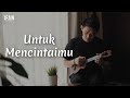 Ifan Seventeen - Untuk Mencintaimu (Seventeen Cover)
