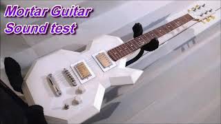 Mortar Guitar Sound test.