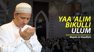 Download lagu Yaa 'Alim Bikulli Ulum - Majelis Ar Raudhah mp3