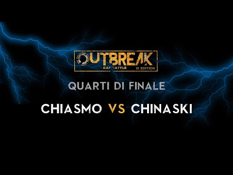 Outbreak 2019: CHIASMO vs CHINASKI - Quarti di finale