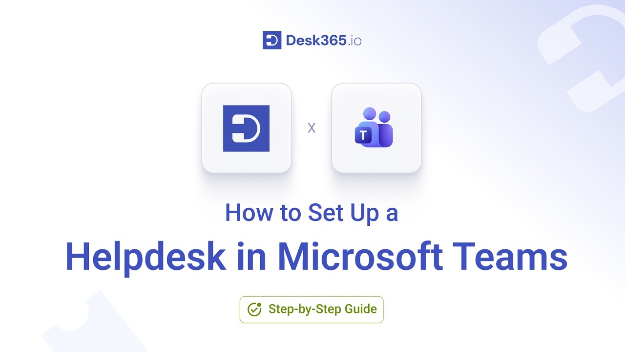 How to Set Up a Helpdesk in Microsoft Teams (Step-by-Step) | Desk365 video thumbnail