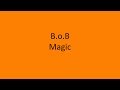 B.o.B - Magic LYRICS