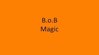 B.o.B - Magic LYRICS