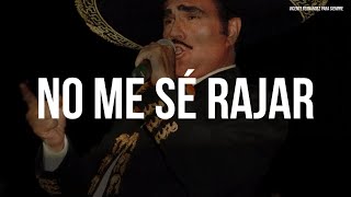 Vicente Fernández - No Me Sé Rajar (Letra/Lyrics)
