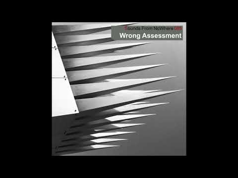 Sounds From NoWhere Podcast #085 - Wrong Assessment