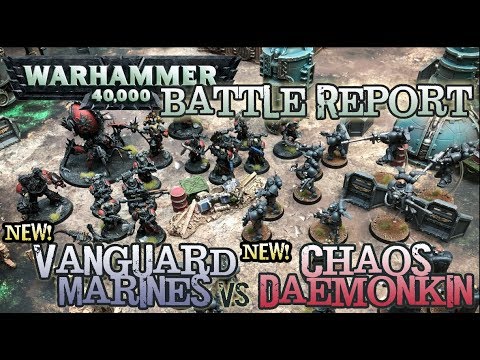 GMG Warhammer 40k Battle Report - NEW Vanguard Space Marines vs. NEW Chaos Daemonkin