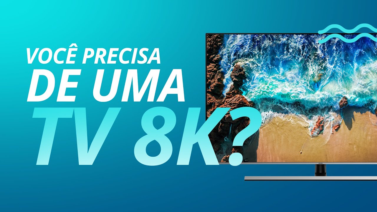 Tudo o que você precisa saber sobre TVs 8K: faz sentido? Vale comprar?