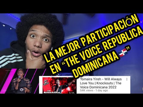 THE VOICE DOMINICANA 2022  | TOMAIRA YIREH WILL ALWAYS LOVE YOU  ( VIDEO REACCIÓN)  😯😯
