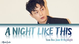 Highlight [하이라이트] Yoon Doo Joon [윤두준] - 오늘같은 밤이면 [A night like this] Lyrics/가사 [Han|Rom|Eng]