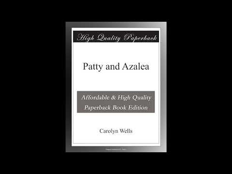 Patty and Azalea by Carolyn Wells — free full audiobook