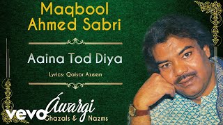 Aaina Tod Diya - Awargi | Maqbool Ahmed Sabri | Official Audio Song