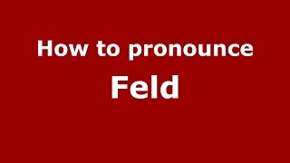 How to pronounce Feld