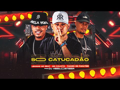 LEKINHO NO BEAT, THIAGO DE PARATIBE , MC CALIXTO - SÓ CATUCADÃO