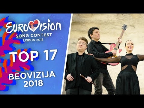 Eurovision 2018 (Beovizija 2018/Serbian National Selection) - Top 17 (So far)