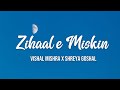 Zihaal E Miskin Lyrics Vishal Mishra X Shreya Ghoshal 2023 Song Lyrics