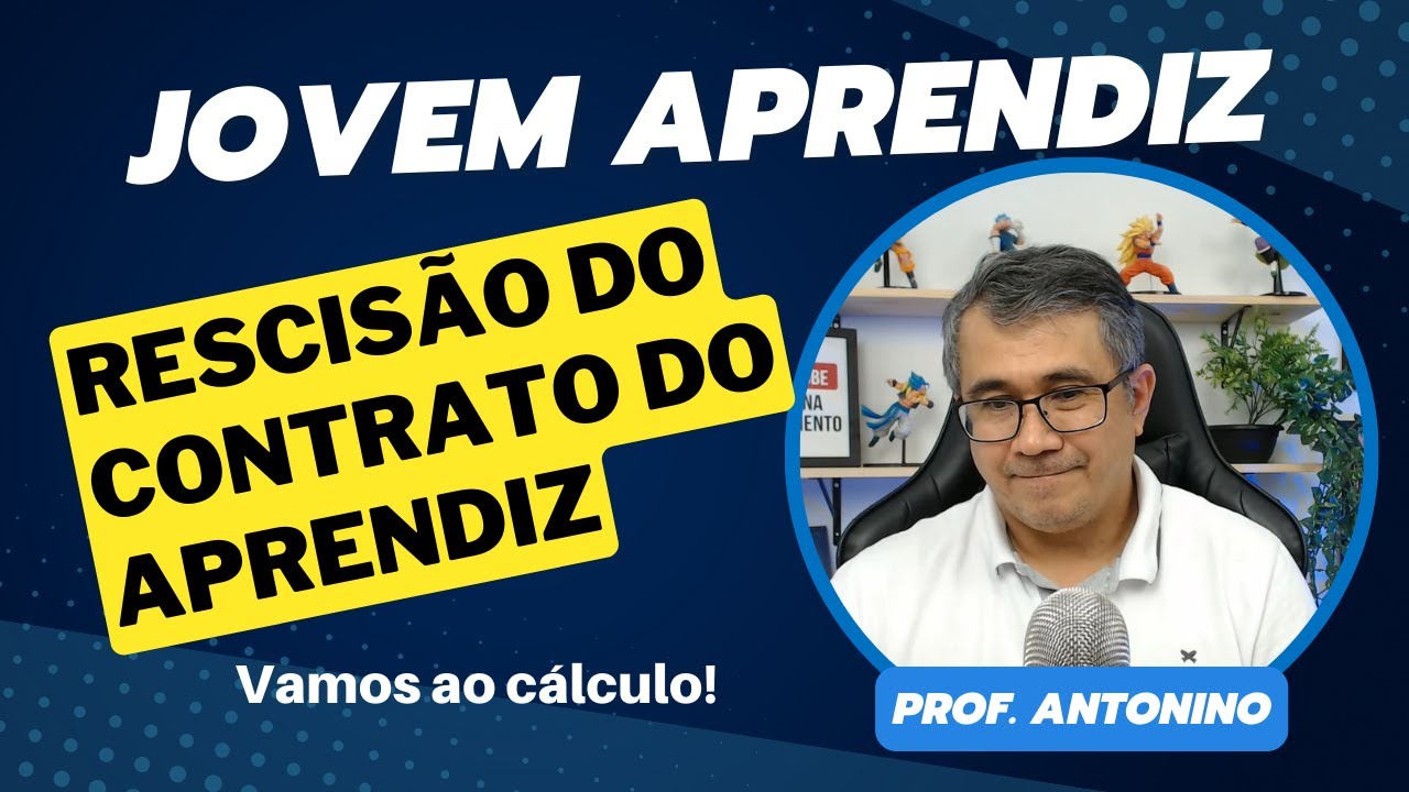 FIM DE CONTRATO! - VEJA AQUI A RESCISÃO DO JOVEM APRENDIZ (Vamos aos Cálculos!)