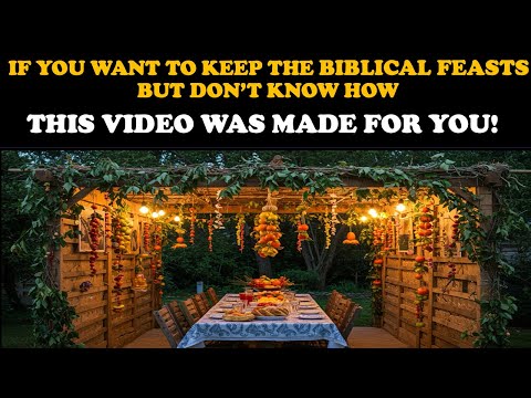 IF YOU WANT TO KEEP THE BIBLICAL FEASTS, BUT DON’T KNOW HOW…THIS VIDEO WAS MADE FOR YOU!