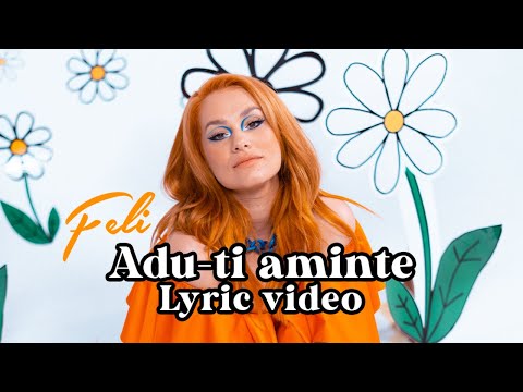 Feli - Adu-ti aminte | Lyric Video