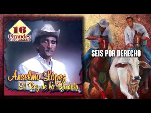 Seis Por Derecho - Anselmo Lopez | Música Llanera