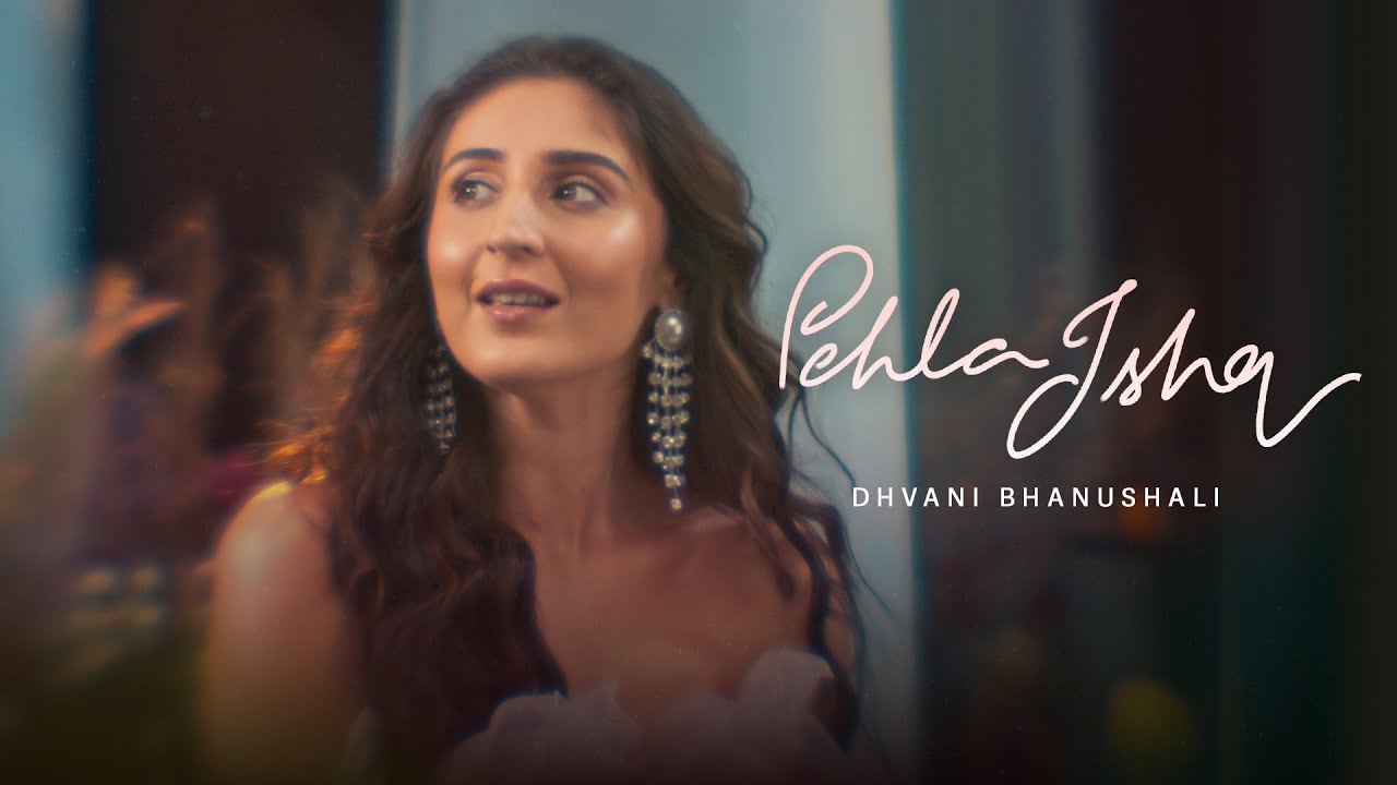 Pehla Ishq Song Lyrics – Dhvani Bhanushali
