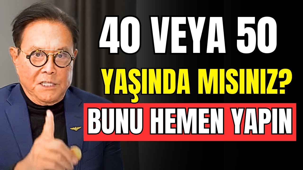 40 ve 50 yaşında ZENGIN OLMAK hâlâ mümkün – Robert Kiyosaki