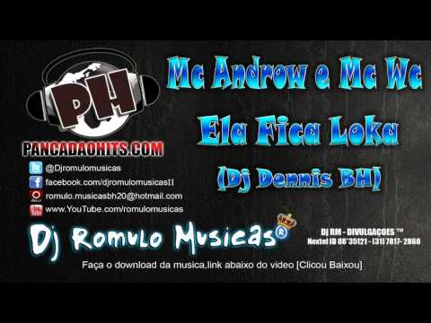 Mc Androw e Mc Wc   Ela Fica Loka Dj Dennis BH   www PANCADAOHITS com