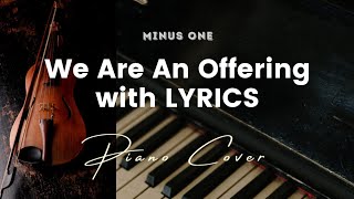 We Are An Offering - Key of D - Karaoke - Minus One with LYRICS - Piano cover