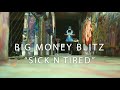 BIG MONEY BLITZ -Sick N Tired