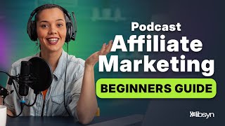 How to Start Affiliate Marketing for Podcasters (Step-by-Step Beginner Tutorial)