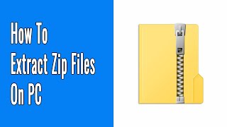 How to Extract Zip Files on PC