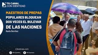 Maestros de prepas populares bloquean dos veces el bulevar de las Naciones